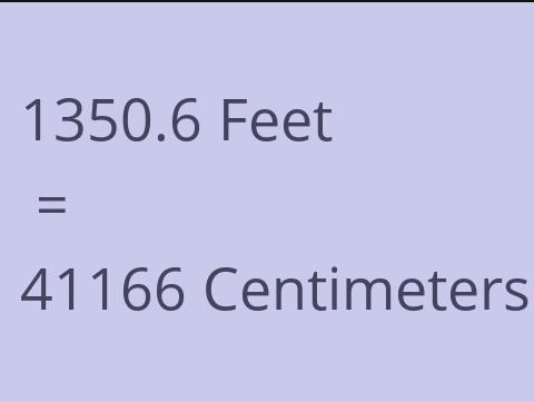 1350.6 FEET TO CM