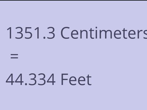 1351.3 CM TO FEET