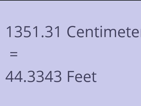 1351.31 CM TO FEET