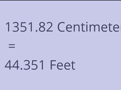 1351.82 CM TO FEET