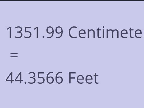 1351.99 CM TO FEET