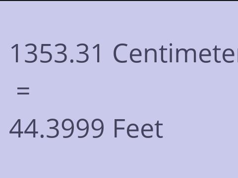 1353.31 CM TO FEET