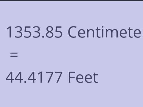 1353.85 CM TO FEET