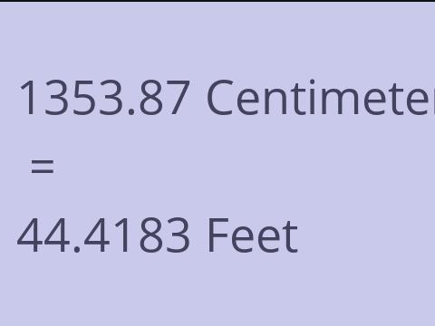 1353.87 CM TO FEET