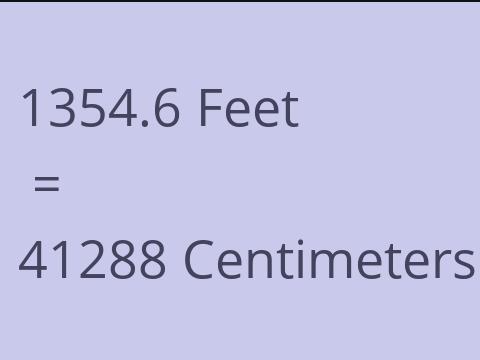 1354.6 FEET TO CM