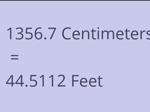 1356.7 CM TO FEET