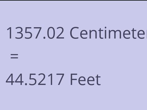 1357.02 CM TO FEET