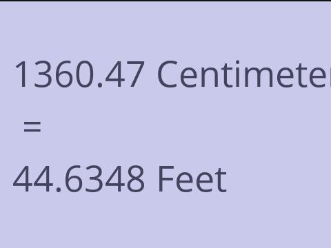 1360.47 CM TO FEET