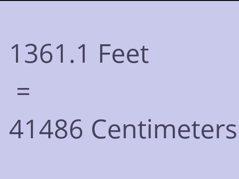 1361.1 FEET TO CM