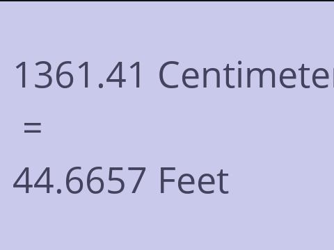 1361.41 CM TO FEET