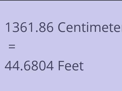 1361.86 CM TO FEET