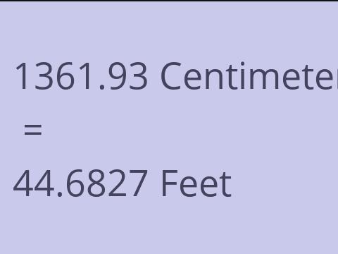 1361.93 CM TO FEET