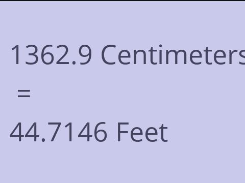 1362.9 CM TO FEET