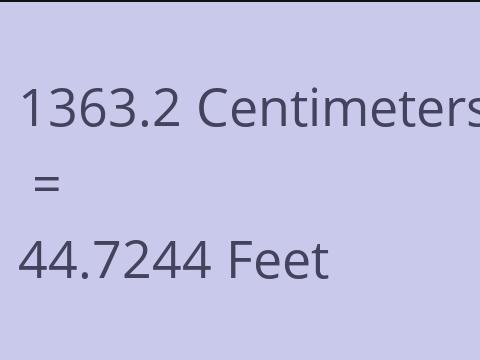 1363.2 CM TO FEET