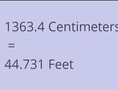 1363.4 CM TO FEET