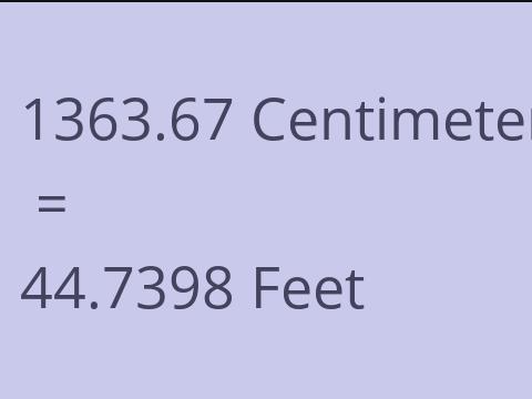 1363.67 CM TO FEET