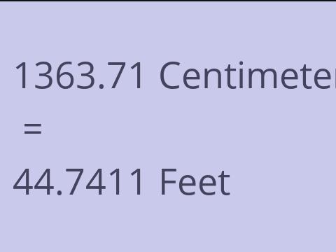 1363.71 CM TO FEET