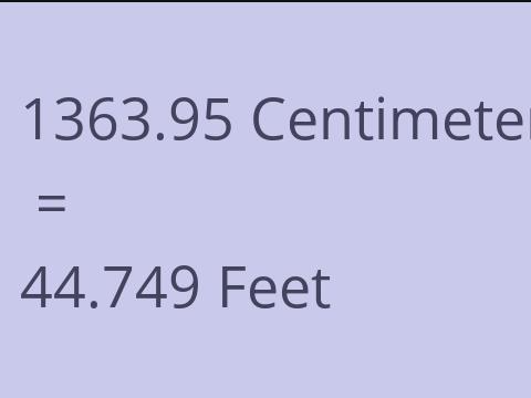 1363.95 CM TO FEET