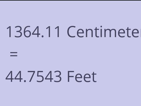 1364.11 CM TO FEET