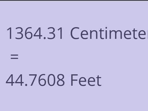 1364.31 CM TO FEET