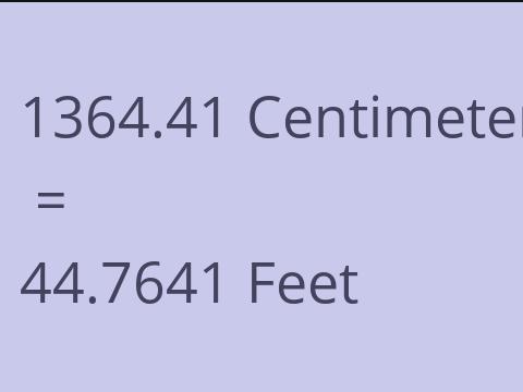 1364.41 CM TO FEET