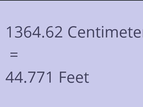 1364.62 CM TO FEET