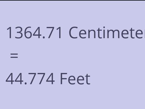 1364.71 CM TO FEET