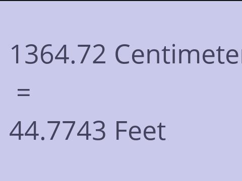 1364.72 CM TO FEET