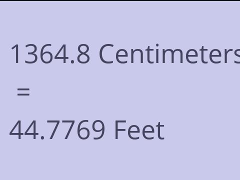 1364.8 CM TO FEET