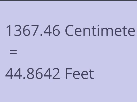 1367.46 CM TO FEET