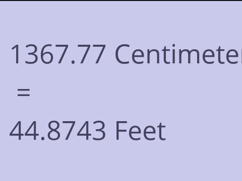 1367.77 CM TO FEET