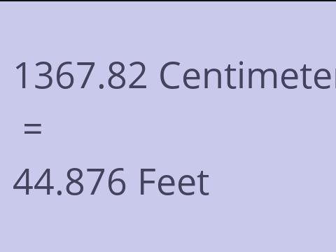 1367.82 CM TO FEET