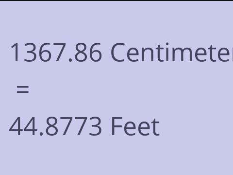 1367.86 CM TO FEET