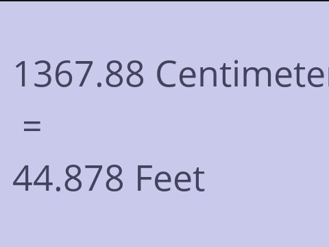 1367.88 CM TO FEET