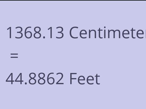 1368.13 CM TO FEET