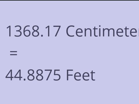 1368.17 CM TO FEET