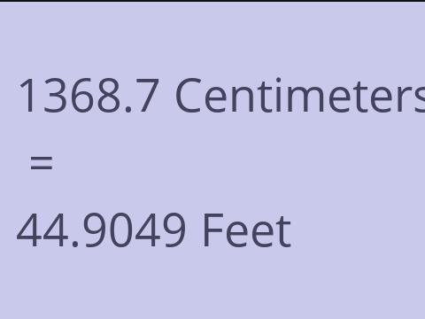 1368.7 CM TO FEET