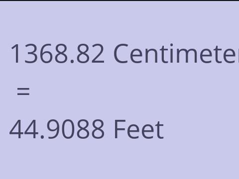 1368.82 CM TO FEET