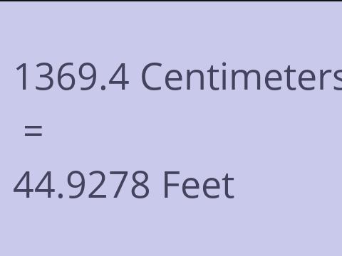 1369.4 CM TO FEET