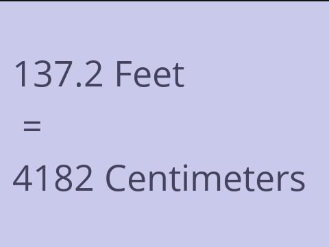 137.2 FEET TO CM