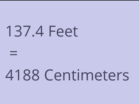 137.4 FEET TO CM