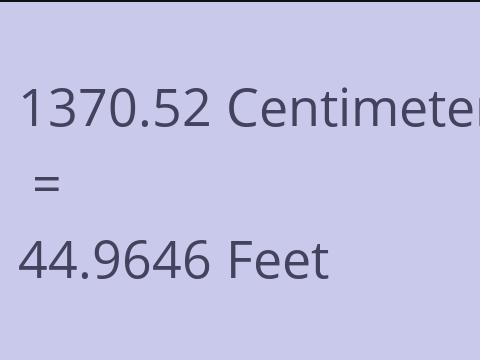 1370.52 CM TO FEET