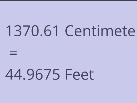 1370.61 CM TO FEET