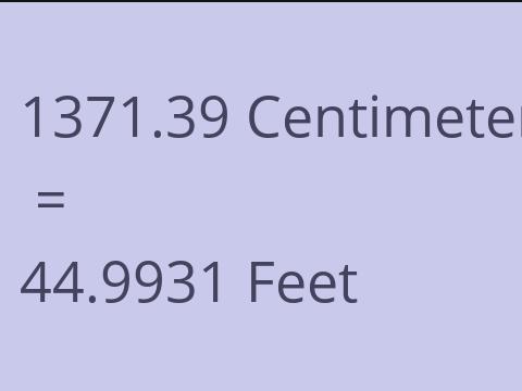 1371.39 CM TO FEET