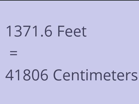 1371.6 FEET TO CM