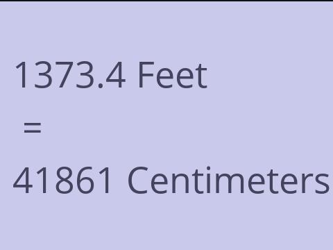 1373.4 FEET TO CM