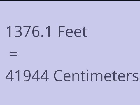 1376.1 FEET TO CM