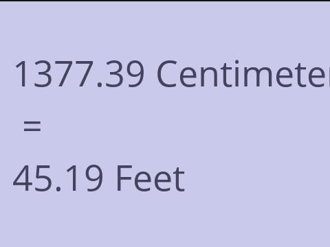 1377.39 CM TO FEET