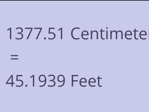 1377.51 CM TO FEET