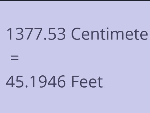 1377.53 CM TO FEET